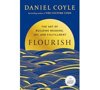 Flourish: The Art of Building Meaning, Joy, and Fulfillment
