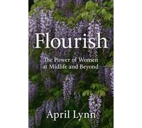 Flourish: The Power of Women at Midlife and Beyond