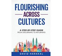 Flourishing Across Cultures: A Step-by-Step Guide from Discerning to Returning