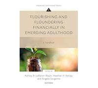 Flourishing and Floundering Financially in Emerging Adulthood: A Handbook (Emerging Adulthood Series)