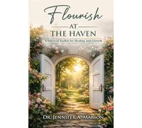 Flourishing at The Haven: A Survival Toolkit for Healing & Growth