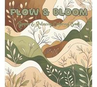 Flow & Bloom: Coloring Book for Adults and Kids, Bold and Easy, Simple and Big Designs for Relaxation Featuring Animals, Landscape, Flowers, Patterns, Cute Things (Bold & Easy Coloring)