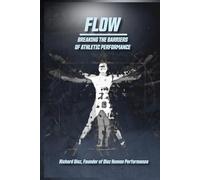 Flow: Breaking The Barriers of Athletic Performance (Running, Hybrid Fitness & Flow Series)