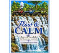 Flow & Calm: Peaceful Waterfalls to Color and Unwind: A Relaxing Coloring Book