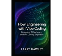Flow Engineering with Vibe Coding: Designing AI Software Without Coding Expertise