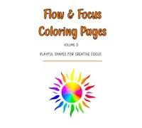 Flow & Focus Coloring Pages - Volume 3:: Playful Shapes