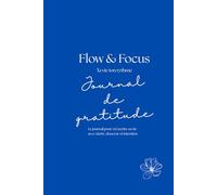 Flow & Focus - Journal de gratitude: 365 jours pour se recentrer & cultiver le positif (Édition bleue)