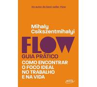 Flow - Guia pratico. Como encontrar o foco ideal no trabalho e na vida (Em Portugues do Brasil)