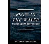 Flow in the Water: Swimming with Body and Soul