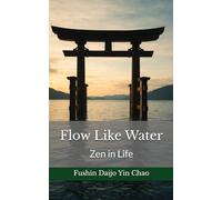 Flow Like Water: Zen in Life