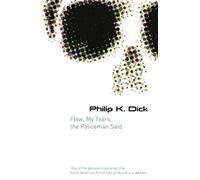 Flow My Tears, The Policeman Said: by Philip K Dick (Gollancz S.F.)