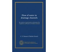 Flow of water in drainage channels: the results of experiments to determine the roughness coefficient n in Kutter's formula