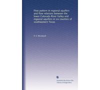 Flow pattern in regional aquifers and flow relations between the lower Colorado River Valley and regional aquifers in six counties of southeastern Texas