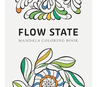 Flow State Mandala Coloring Book: For stress relief, focus and creative flow (Coloring Books for Relaxation)