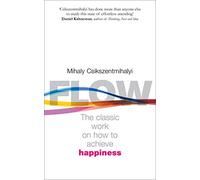Flow: La psicología de la felicidad – La obra clásica sobre cómo alcanzar la felicidad