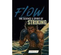 FLOW - The Science & Spirit of Striking