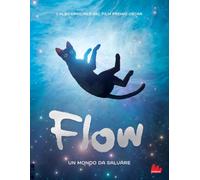 Flow. Un mondo da salvare. Ediz. a colori (Illustrati)