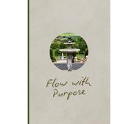 Flow with Purpose, A Mindful Notebook for Intentional Living and Creative Flow: An Inspirational Journal from the Thrive ECO Collection - Perfect for Writers, Planners, and Deep Thinkers
