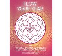Flow Your Year Wisdom Planner and Journal 2026: Focus Your Lifeforce On What Matters