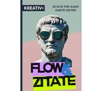 "FLOW & ZITATE" für ganz harte Zeiten: Zitate, die dich durch dunkle Zeiten tragen