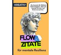 "FLOW & ZITATE" für mentale Resilienz: Gedanken für mehr Standhaftigkeit und Selbstvertrauen