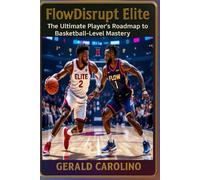 FlowDisrupt Elite: The Ultimate Player’s Roadmap to Pro-Level Basketball Mastery