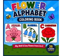 Flower Alphabet Coloring Book: big, Bold & Easy Flowers With Fun Facts