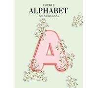 Flower Alphabet Coloring Book: Relaxing For Any Age