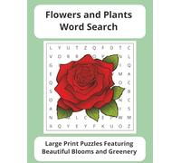 Flower and Plants Word Search Puzzle Book: Large Print Puzzles Featuring Beautiful Blooms and Greenery | 8.5 x 11 | 110 pages | 55 Puzzles (Nature & Wildlife)