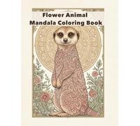Flower Animal Mandala Coloring Book: A Relaxing Adult Coloring Book with Floral Animal Mandalas (Mandala Coloring Series)
