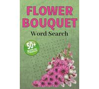 Flower Bouquet Word Search Puzzle Book: Puzzles with Easy To Read Print about Flowers, Gardening, Nature and More | 6x9 inches, 110 pages | 50+ Games … Gifts for Vacations, Holidays and Relaxation