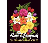 Flower Bouquets Coloring Book For Adults