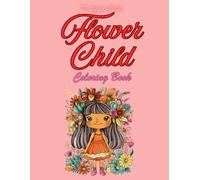Flower Child Coloring Book: 70 High Quality Black & White Coloring Pages of Fun!