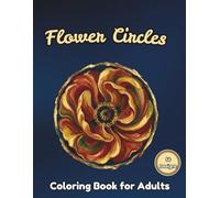 Flower Circles Coloring Book for Adults: 56 Simple Designs in Bloom on a Black Background for Relaxation & Stress Relief (Blackshade Background Adult Coloring Collection)