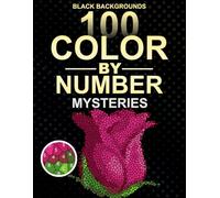 Flower Color by Number Mysteries: 100 Unique Floral Mosaic Designs in 5 Shape Styles with 30-Color Master Palette for Adults and Teens