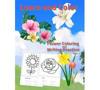 Flower Coloring and Writing Practice: For Kids Ages 3+: Fun and Easy Flowers Coloring Book with Word Tracing for Toddlers and Preschoolers
