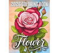 Flower Coloring Book 2026 for Adults: Stunning Flower Coloring Pages with Bouquets, Mandalas and Floral Patterns for Adults, Relaxation and Creative Stress Relief