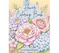 Flower Coloring Book: 40 beautiful bouquets with different types of flowers to color and relax for adults