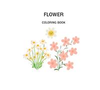 Flower Coloring Book: Beautiful Floral Designs for Relaxation and Creativity