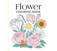 Flower Coloring Book: Beautiful Floral Designs for Relaxation and Creativity