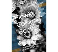 Flower Coloring Book: Better to shade daisies than push them up