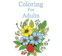 Flower Coloring Book: Coloring Book for Adults, Grown Ups, Flowers, Bouquets, Intricate, Vase | 6x9 inches, 30 pages | Gifts for Birthdays, Christmas, Thanksgiving and more