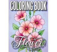 Flower Coloring Book: Floral Coloring Book with Beautiful Bouquets, Wreaths and Botanical Designs for Stress Relief and Relaxation