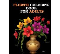 FLOWER COLORING BOOK FOR ADULTS