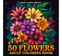 Flower Coloring Book for Adults: A Floral Collection of 50 Beautiful Designs for Relaxation, Stress Relief, and Mindful Creativity
