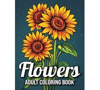 Flower Coloring Book for Adults: Beautiful Flowers Designs Bouquets, Wreaths, and Floral Arrangements with Easy Large Print Coloring Pages for Seniors, Beginners, and Women.