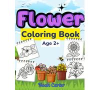 Flower Coloring Book for Kids Ages 2+: Fun and Easy Garden Flower Coloring Pages for Toddlers and Preschoolers | 20 Simple Bold Floral Designs for Little Hands
