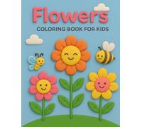 Flower Coloring Book for Kids Ages 4-8: Fun, Simple & Adorable Flower Pages for Early Learners, Easy Floral Designs, Bold Lines & One-Sided Coloring Pages to Inspire Creativity in Young Kids