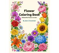 Flower Coloring Book: Over 50 different kinds of flowers