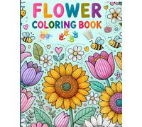 Flower Coloring Book: Petals & Paint: A Blooming Coloring Journey For Kids !